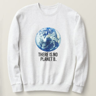 There is no Planet B Sweatshirt
