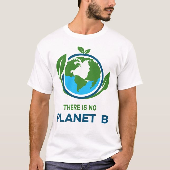 There Is No Planet B T-Shirt (Front)