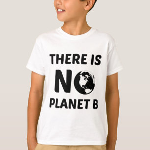 THERE IS NO PLANET B T-Shirt