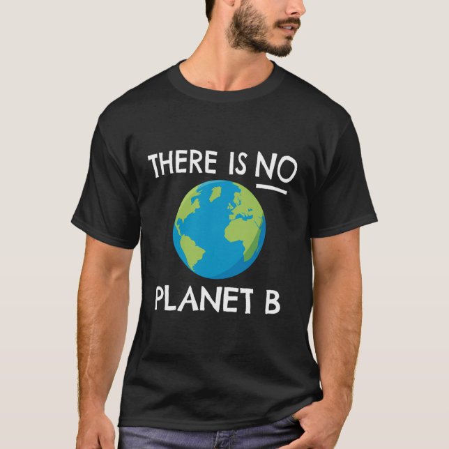 There Is No Planet B T-Shirt (Front)