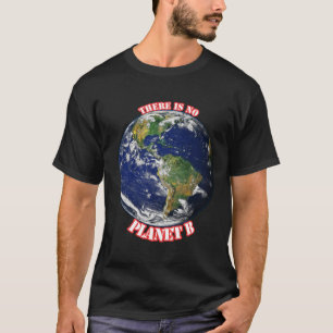 There is no planet b T-Shirt