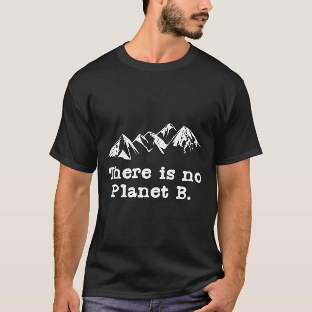 There Is No Planet B T-Shirt (Front)