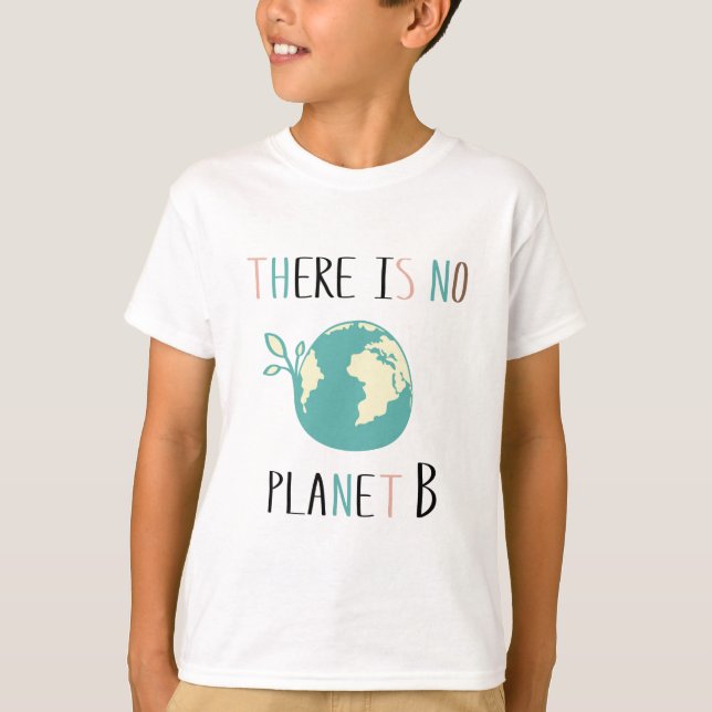There Is No Planet B T-Shirt (Front)