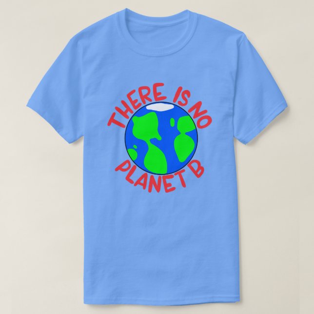 There Is No Planet B T-Shirt (Design Front)