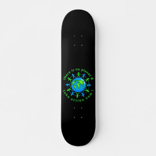 THERE IS NO PLANET B, TAKE ACTION NOW !            SKATEBOARD