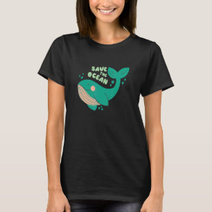 There Is No Planet B Whale Save The Ocean 1 T-Shirt