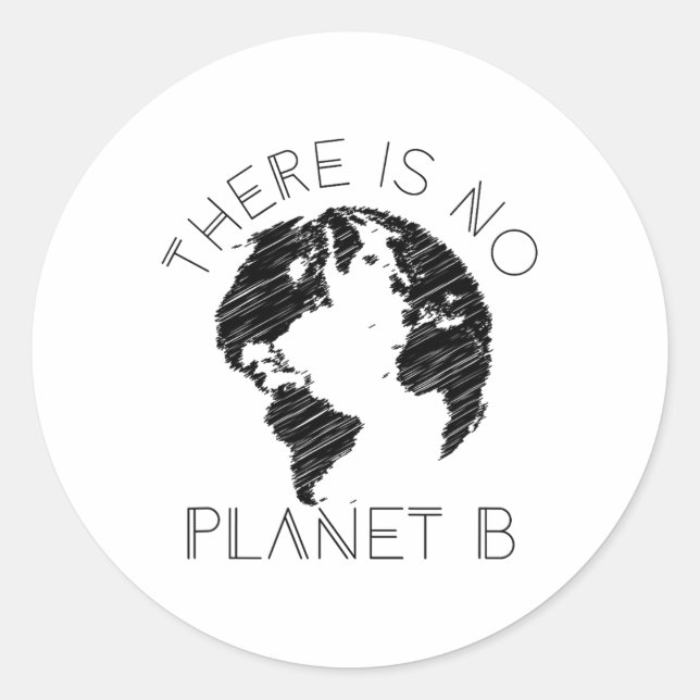 There Is No Planet B World Against Glol Warming  Classic Round Sticker (Front)