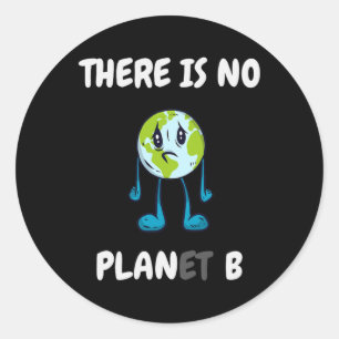 There Is No Planet (plan) B - Climate Change Activ Classic Round Sticker