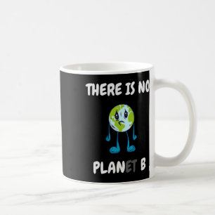 There Is No Planet (plan) B - Climate Change Activ Coffee Mug