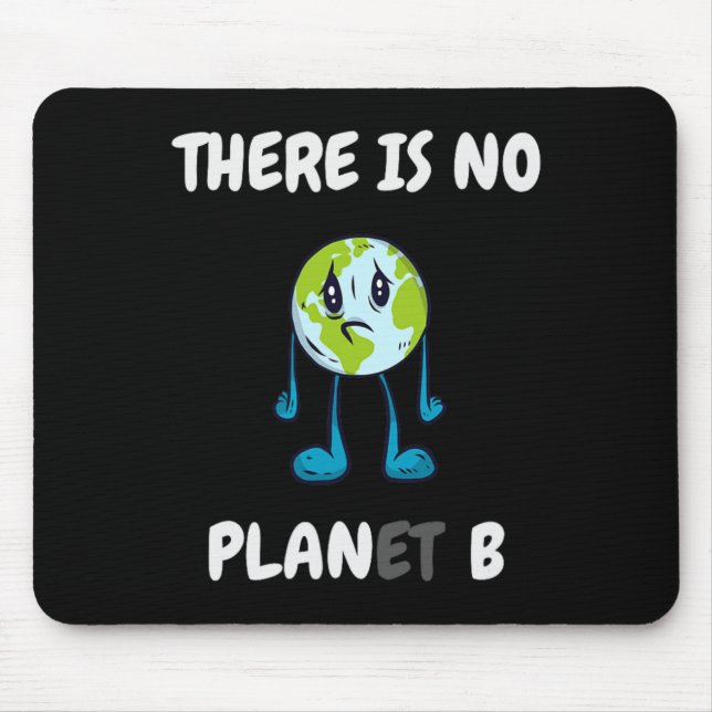 There Is No Planet (plan) B - Climate Change Activ Mouse Pad (Front)