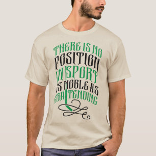 There Is No Position Sport Hockey Goalie T-Shirt