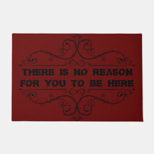 There Is No Reason For You To Be Here Welcome Mat