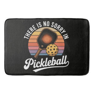There Is No Sorry In Pickleball Bath Mat