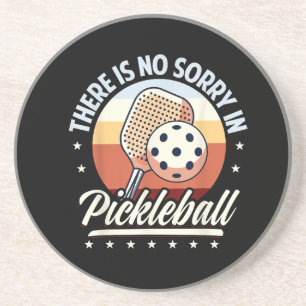 There Is No Sorry In Pickleball Coaster