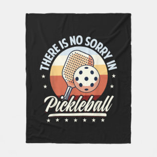 There Is No Sorry In Pickleball Fleece Blanket