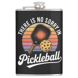 There Is No Sorry In Pickleball Hip Flask