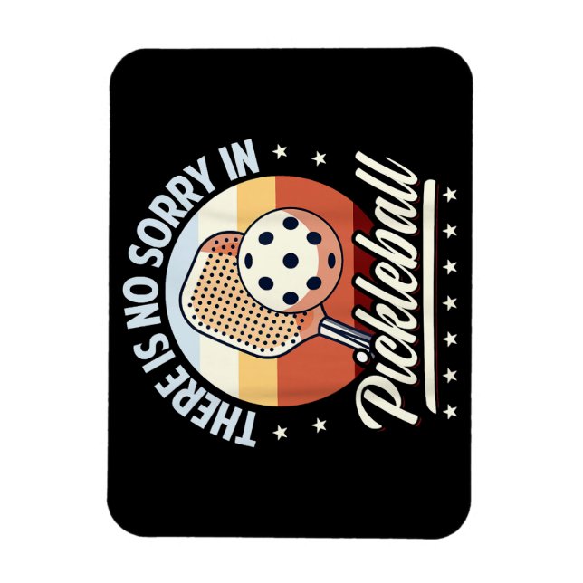 There Is No Sorry In Pickleball  Magnet (Vertical)