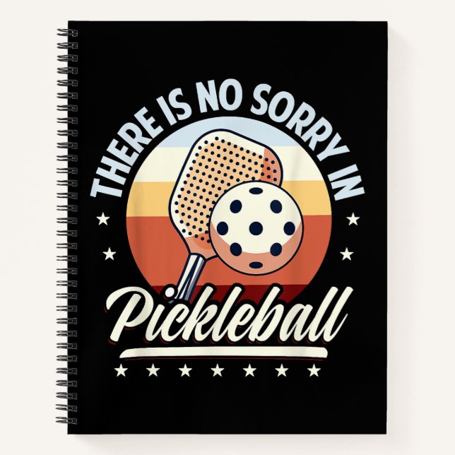 There Is No Sorry In Pickleball Notebook (Front)