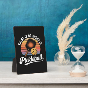 There Is No Sorry In Pickleball Plaque
