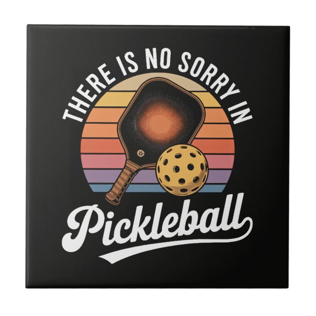There Is No Sorry In Pickleball Tile (Front)