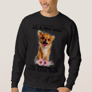 There Is No Such Thing A Bad Dog Sweatshirt