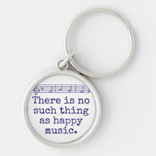 There Is No Such Thing As Happy Music - Music Quot Key Ring