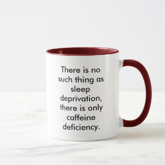 There is no such thing as sleep deprivation, th... mug