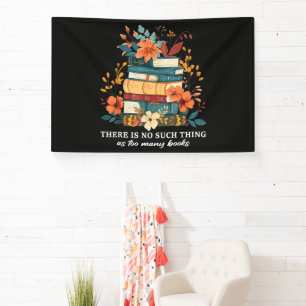 There Is No Such Thing As Too Many Books Banner