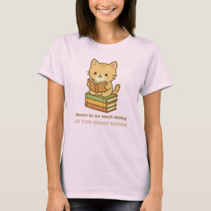 There is no such thing as too many books cat T-Shirt