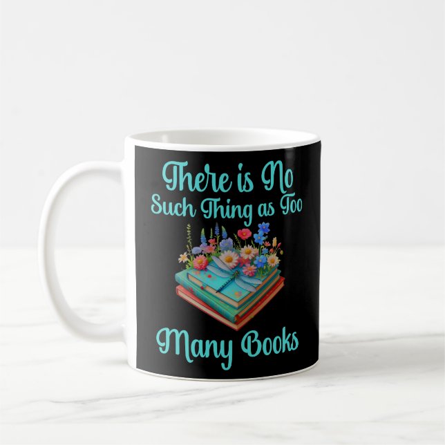 There is No Such Thing as Too Many Books Coffee Mug (Left)