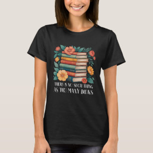 There Is No Such Thing As Too Many Books Cottageco T-Shirt