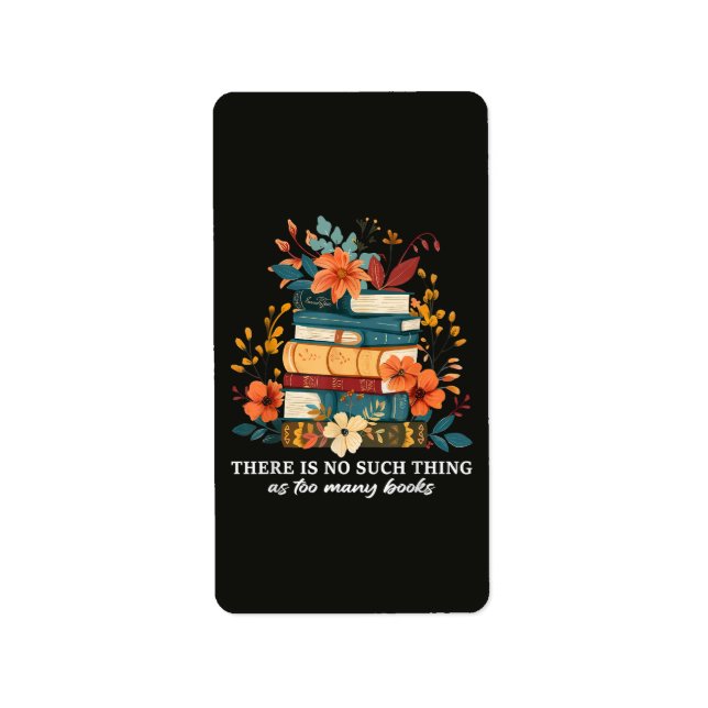 There Is No Such Thing As Too Many Books  Label (Front)