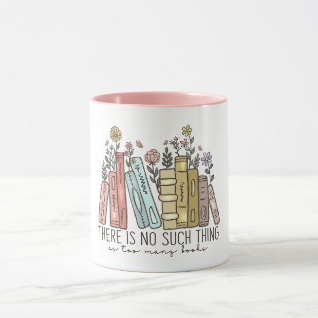 There is No Such Thing As Too Many Books Mug (Center)