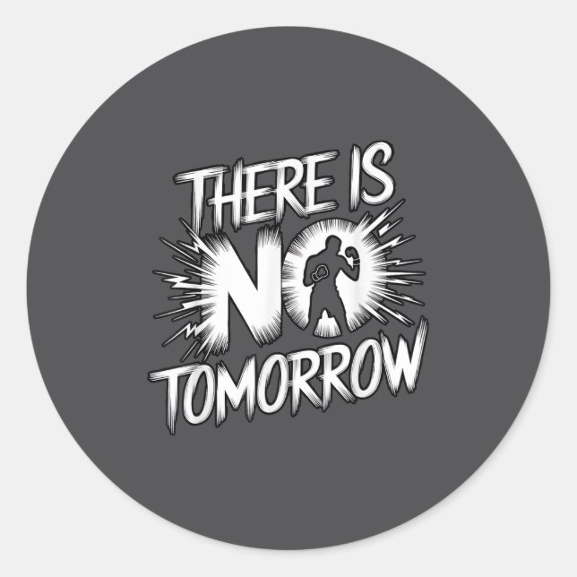 There Is No Tomorrow Motivational Boxing Insration Classic Round Sticker (Front)