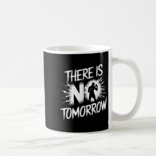 There Is No Tomorrow Motivational Boxing Insration Coffee Mug