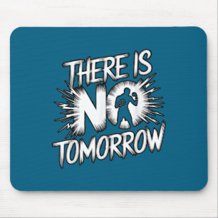 There Is No Tomorrow Motivational Boxing Insration Mouse Pad