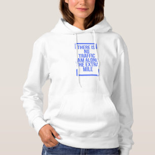 There Is No Traffic Jam Along The Extra Mile Hoodie
