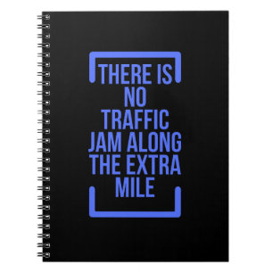 There Is No Traffic Jam Along The Extra Mile Notebook