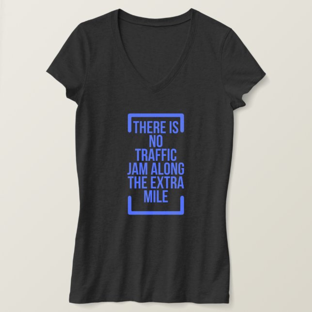 There Is No Traffic Jam Along The Extra Mile T-Shirt (Design Front)
