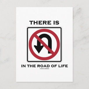 There Is No U-Turn In The Road Of Life Postcard