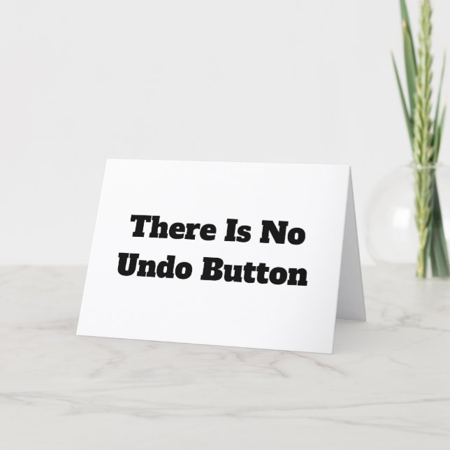 There is No Undo Button Card (Front)