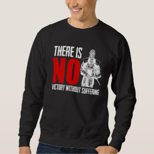 There Is No Victory Without Suffering Sword Fight Sweatshirt