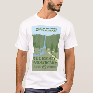 There is No Wrong Way to Hammock! - Recreate Sarca T-Shirt