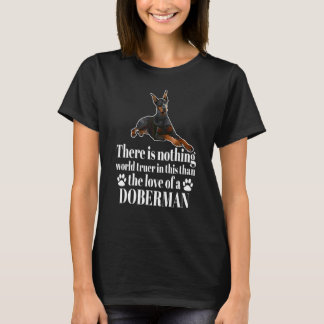 There Is Nothin World Truer Than The Love Of A Dob T-Shirt