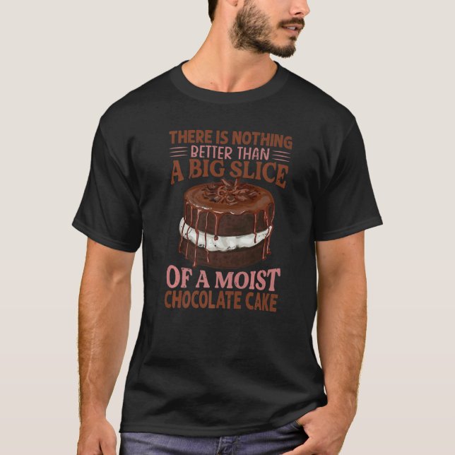 There Is Nothing Better Than A Slice Of A Chocolat T-Shirt (Front)