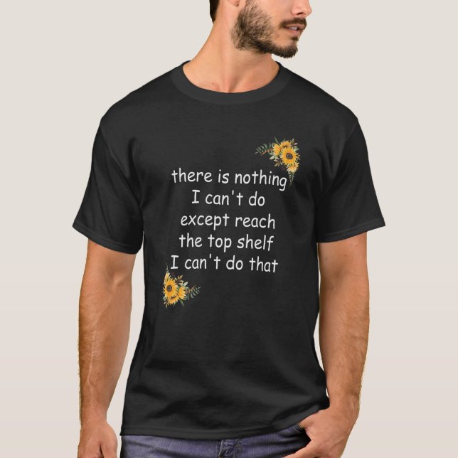 There Is Nothing I Can't Do Except Reach The Top S (Front)