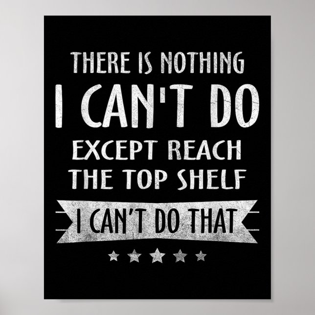 There Is Nothing I Can't Do Except Reach The Top S Poster (Front)
