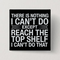 There is Nothing I Can't Do Funny Sarcastic Snarky