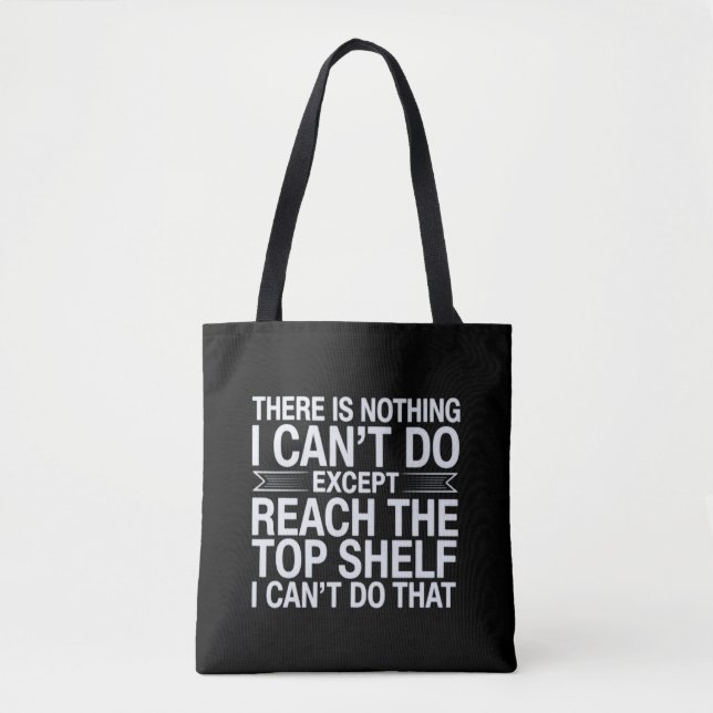 There is Nothing I Can't Do Funny Sarcastic Snarky Tote Bag (Front)