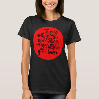 There is nothing in the world so irresistibly T-Shirt